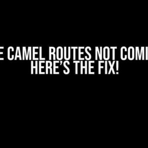 Apache Camel Routes Not Coming Up? Here’s the Fix!