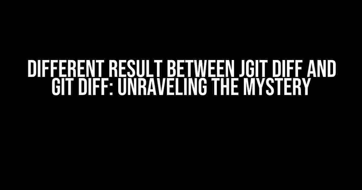 Different result between JGit diff and git diff: Unraveling the Mystery