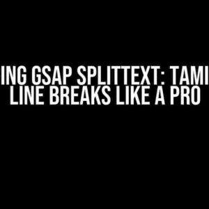 Mastering GSAP SplitText: Taming Text Line Breaks like a Pro