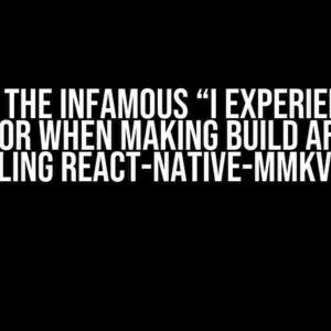 Solving the Infamous “I Experience This Error When Making Build After Installing React-Native-MMKV” Issue