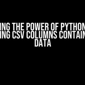 Unleashing the Power of Python Pandas: Extracting CSV Columns Containing JSON Data